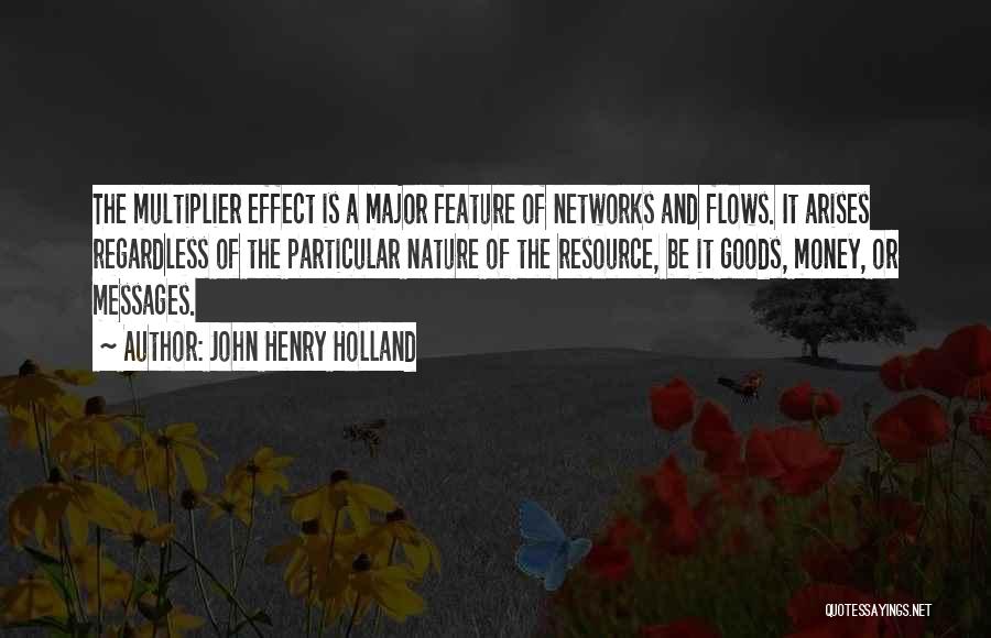 Multiplier Effect Quotes By John Henry Holland