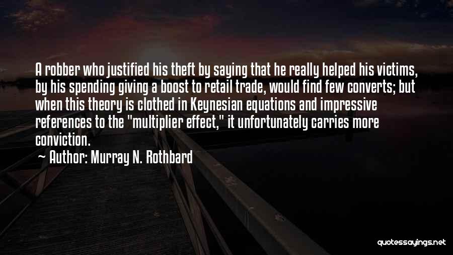 Multiplier Effect Quotes By Murray N. Rothbard