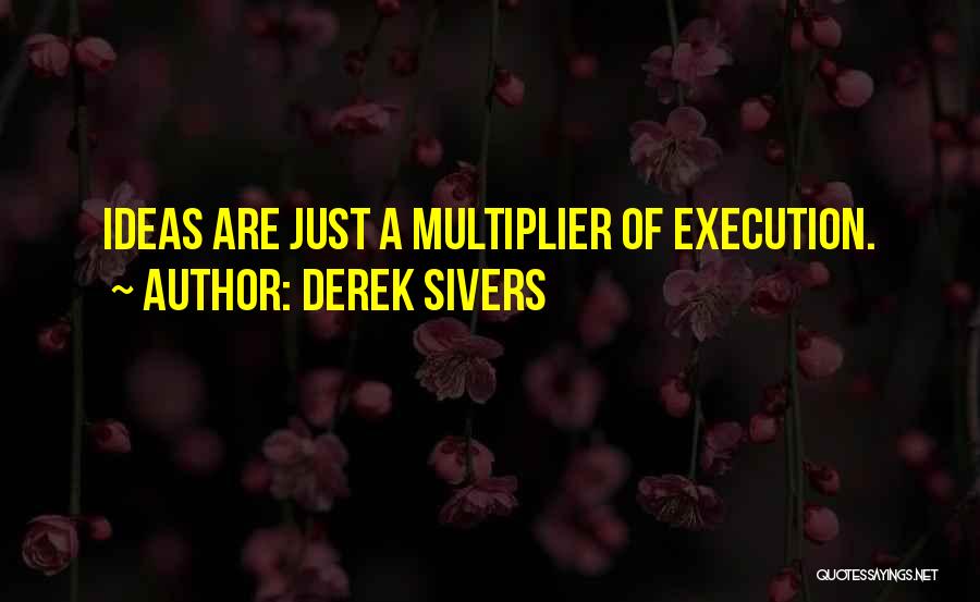 Multiplier Quotes By Derek Sivers