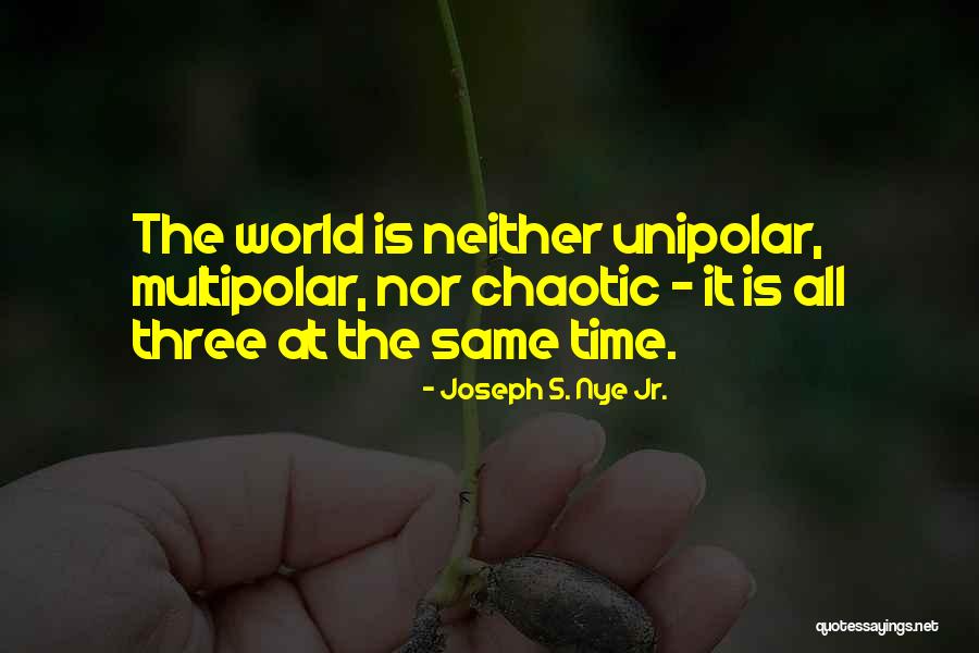 Multipolar Unipolar Quotes By Joseph S. Nye Jr. Multipolar Unipolar Quotes By Joseph S. Nye Jr.
