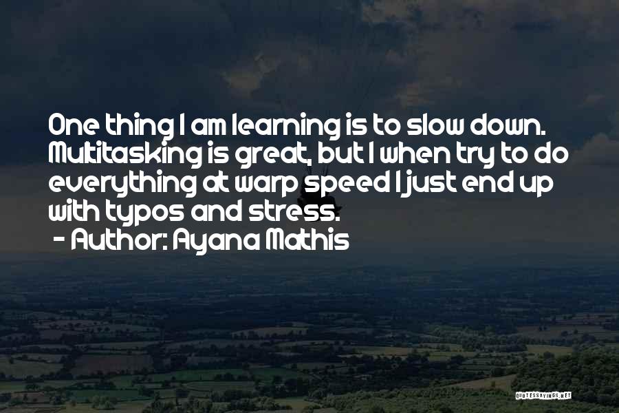 Multitasking Quotes By Ayana Mathis