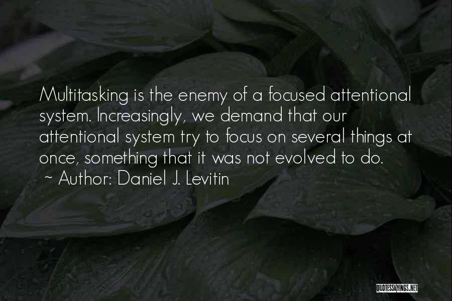 Multitasking Quotes By Daniel J. Levitin