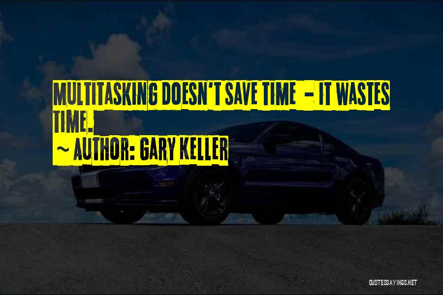 Multitasking Quotes By Gary Keller