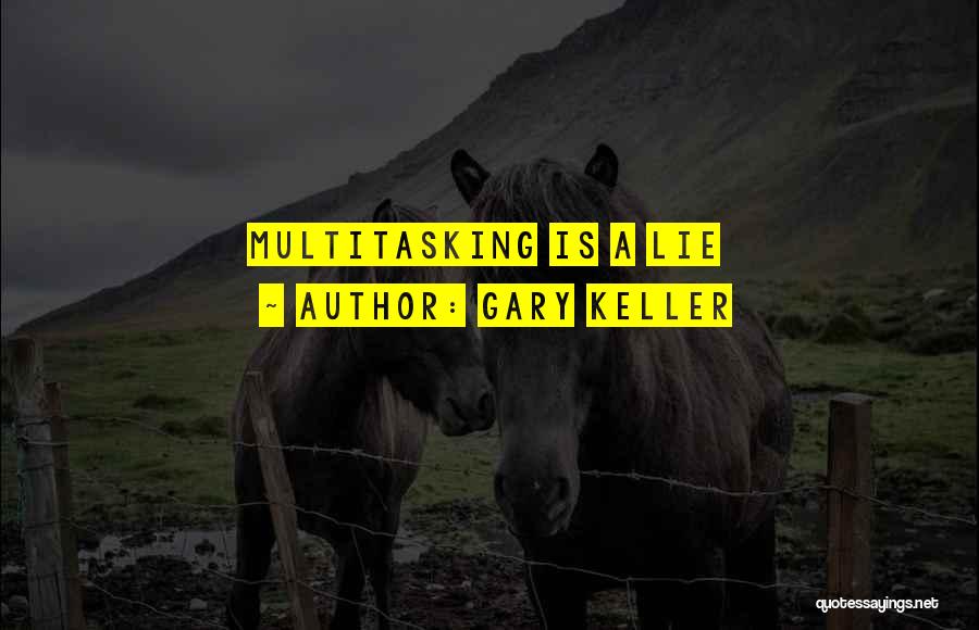 Multitasking Quotes By Gary Keller