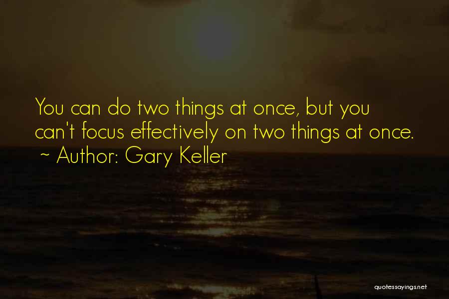 Multitasking Quotes By Gary Keller