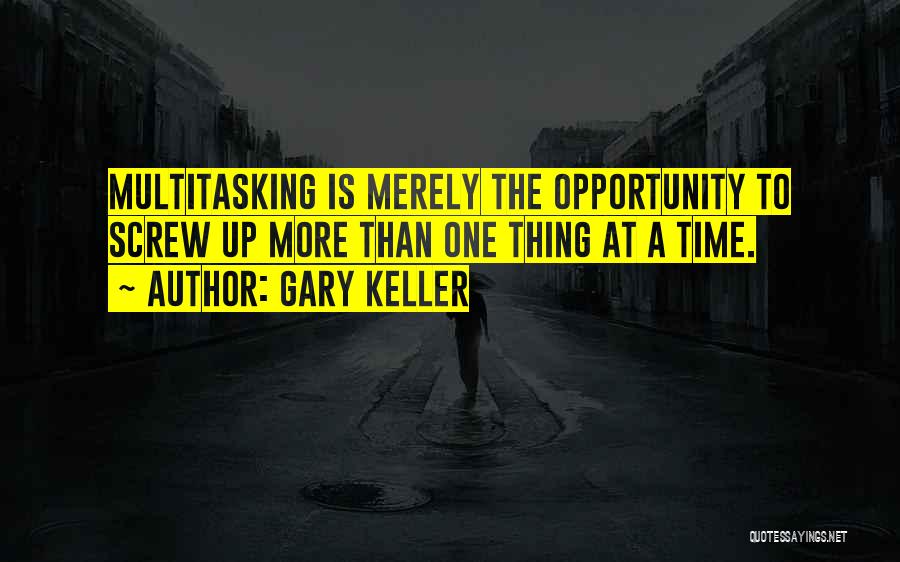 Multitasking Quotes By Gary Keller