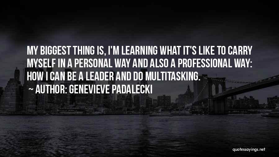 Multitasking Quotes By Genevieve Padalecki