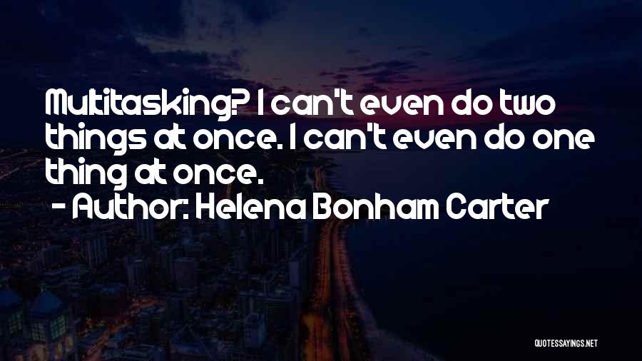 Multitasking Quotes By Helena Bonham Carter