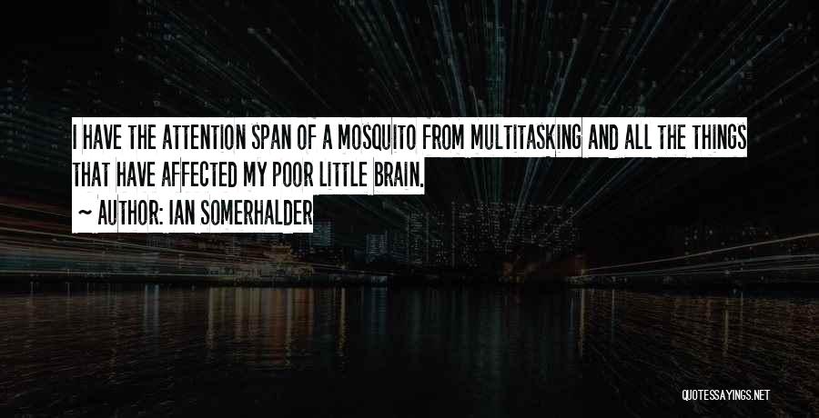 Multitasking Quotes By Ian Somerhalder