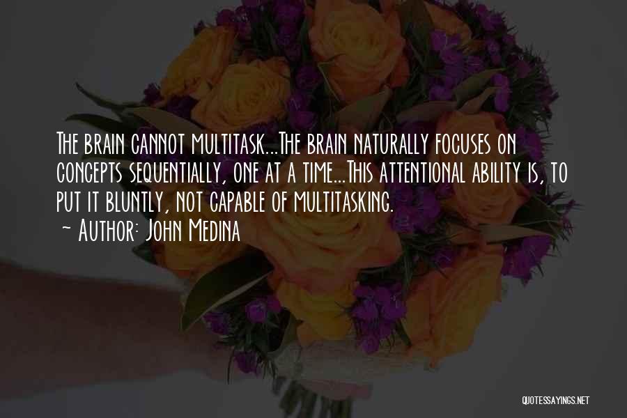 Multitasking Quotes By John Medina