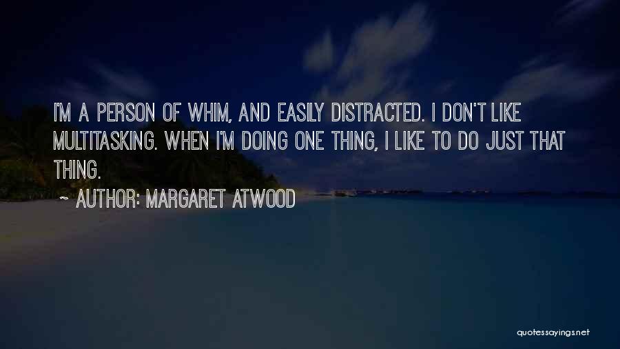 Multitasking Quotes By Margaret Atwood