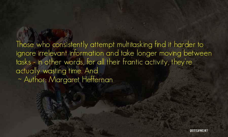 Multitasking Quotes By Margaret Heffernan