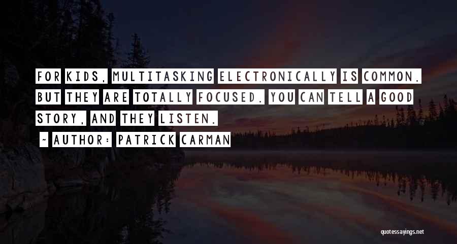 Multitasking Quotes By Patrick Carman