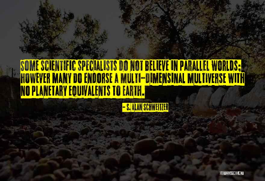 Multiverse Best Quotes By S. Alan Schweitzer Multiverse Best Quotes By S. Alan Schweitzer