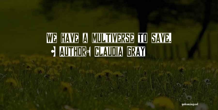 Multiverse Quotes By Claudia Gray