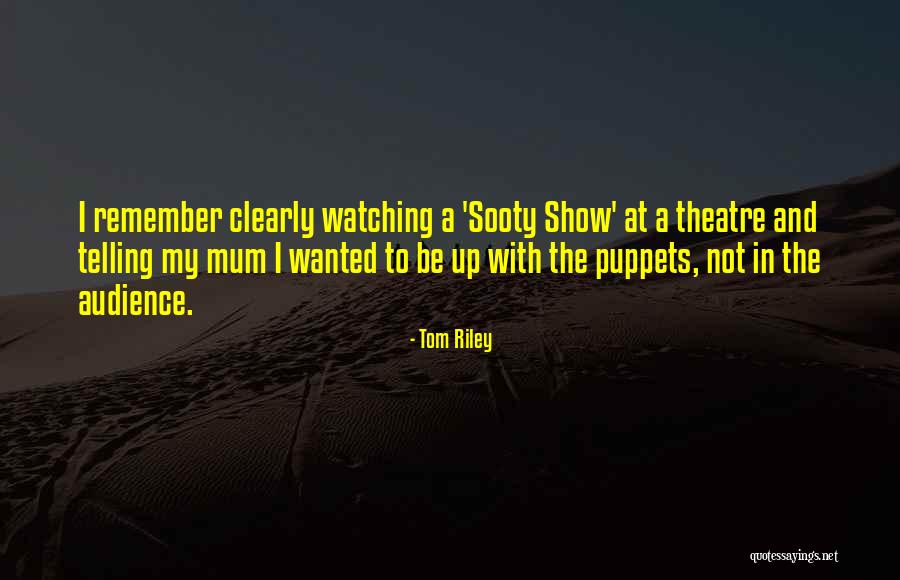 Mum Watching Over You Quotes By Tom Riley Mum Watching Over You Quotes By Tom Riley