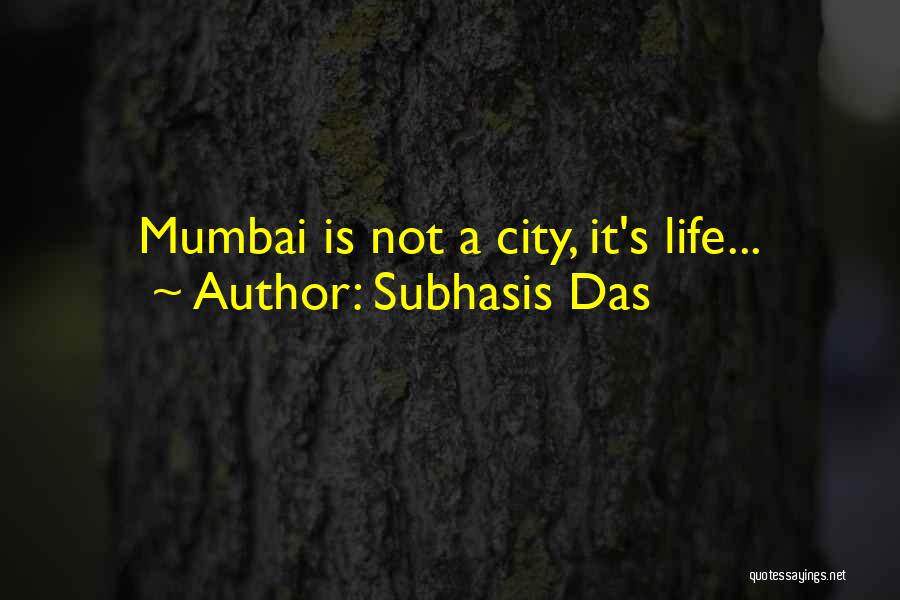 Mumbai Quotes By Subhasis Das