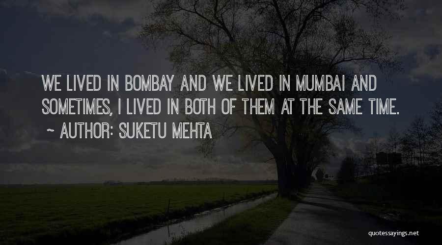 Mumbai Quotes By Suketu Mehta