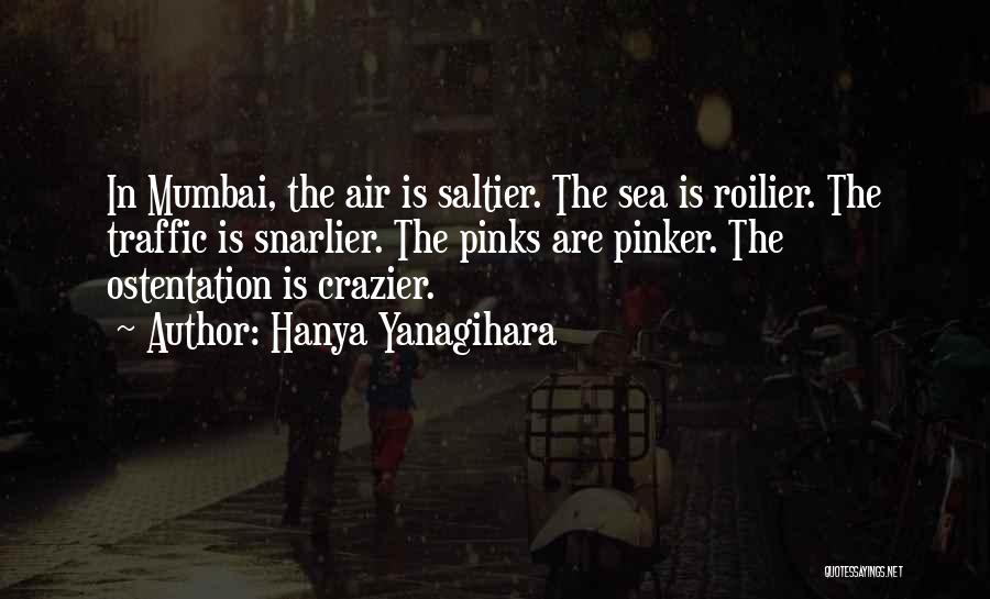 Mumbai Sea Quotes By Hanya Yanagihara