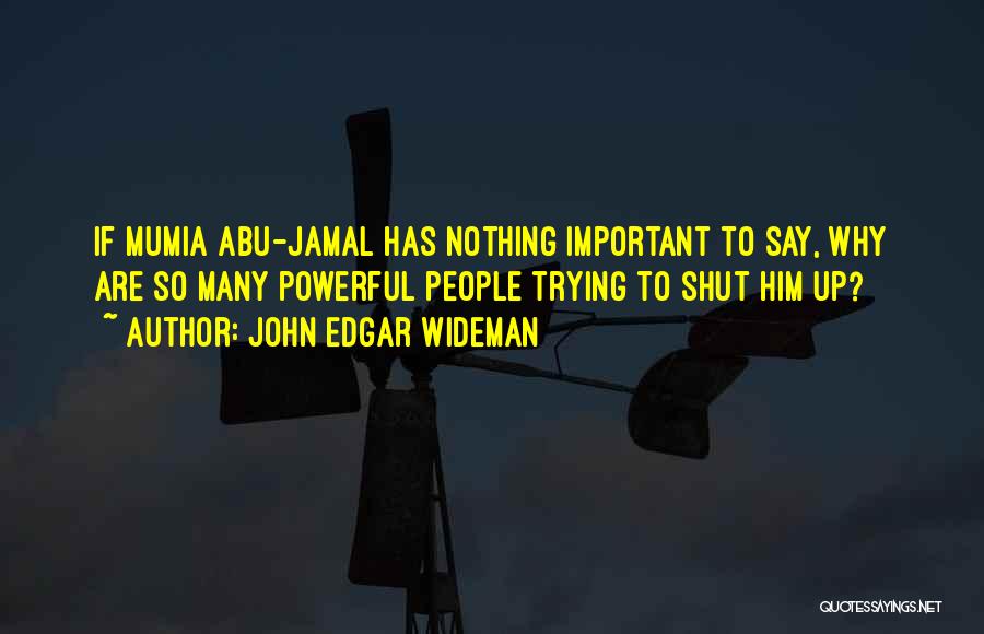 Mumia Abu Quotes By John Edgar Wideman