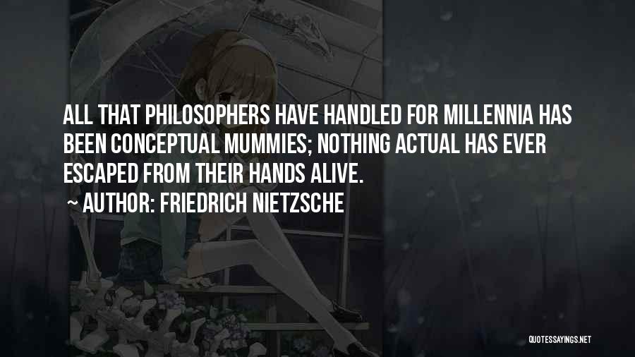 Mummies Alive Quotes By Friedrich Nietzsche