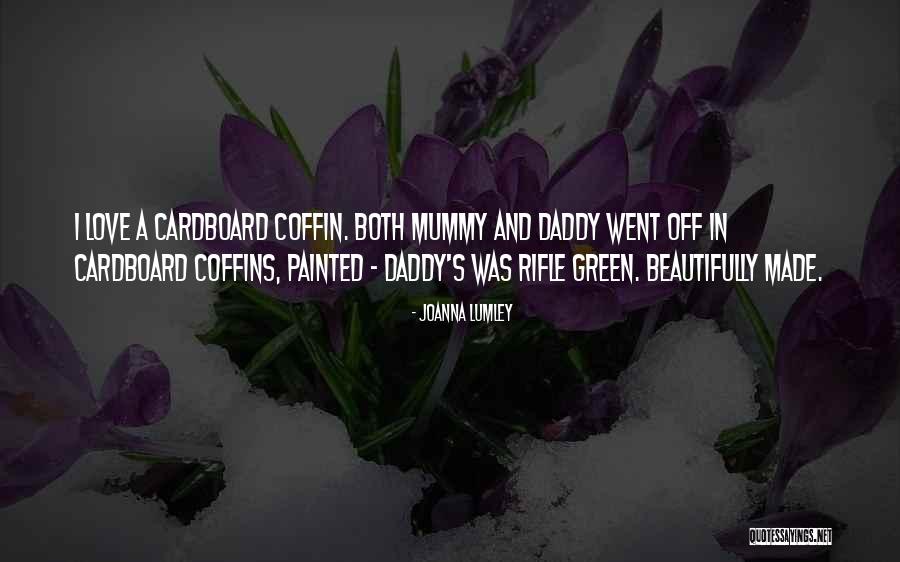 Mummy Love You Quotes By Joanna Lumley Mummy Love You Quotes By Joanna Lumley