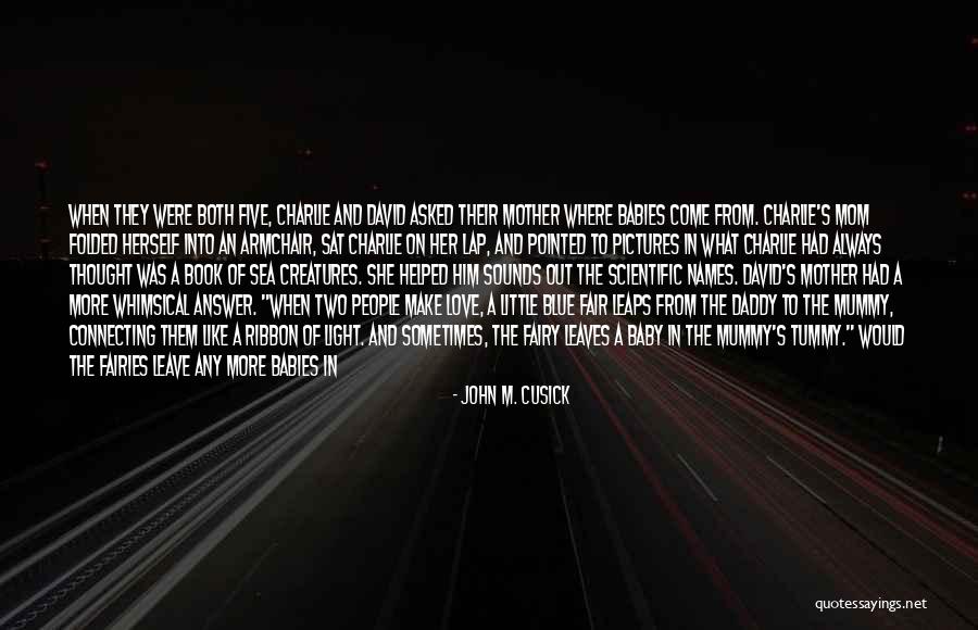 Mummy Love You Quotes By John M. Cusick Mummy Love You Quotes By John M. Cusick