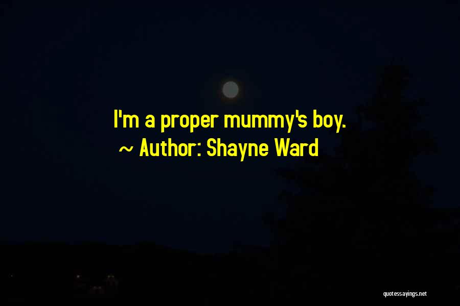 Mummy's Boy Quotes By Shayne Ward