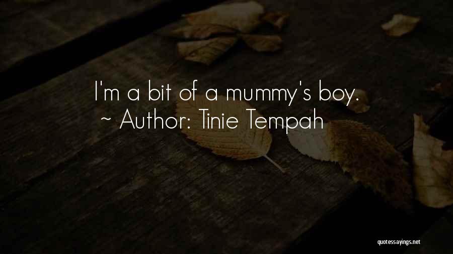 Mummy's Boy Quotes By Tinie Tempah