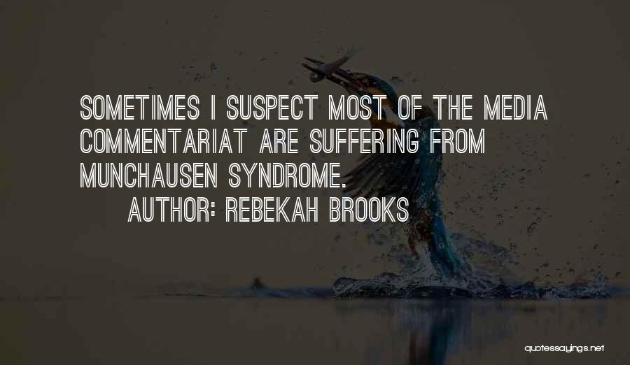 Munchausen Syndrome Quotes By Rebekah Brooks