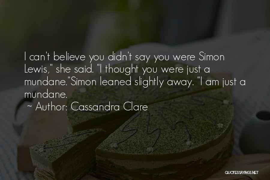 Mundane Quotes By Cassandra Clare