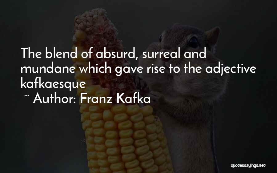 Mundane Quotes By Franz Kafka