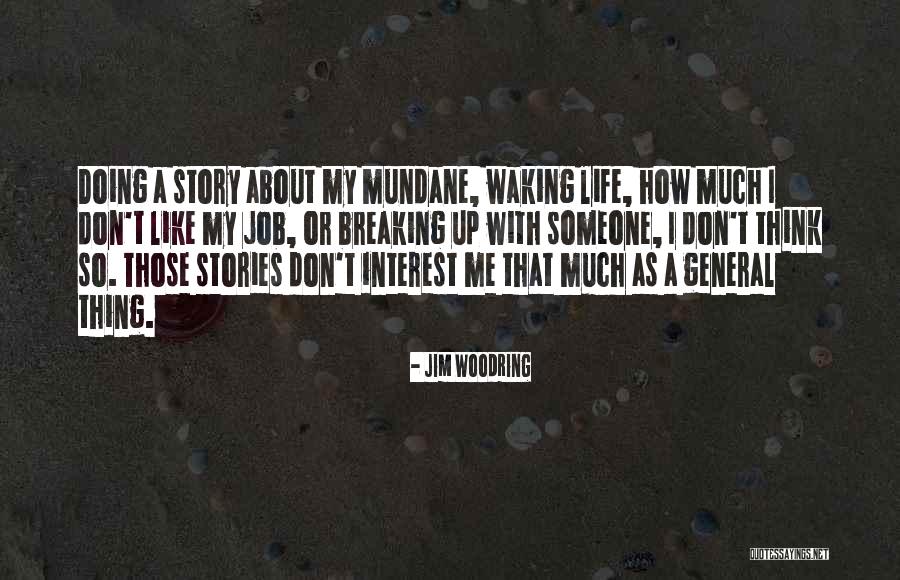 Mundane Quotes By Jim Woodring