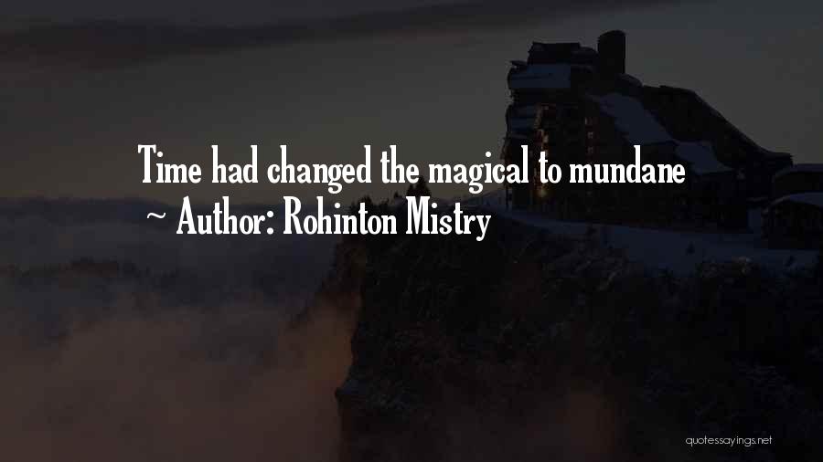 Mundane Quotes By Rohinton Mistry