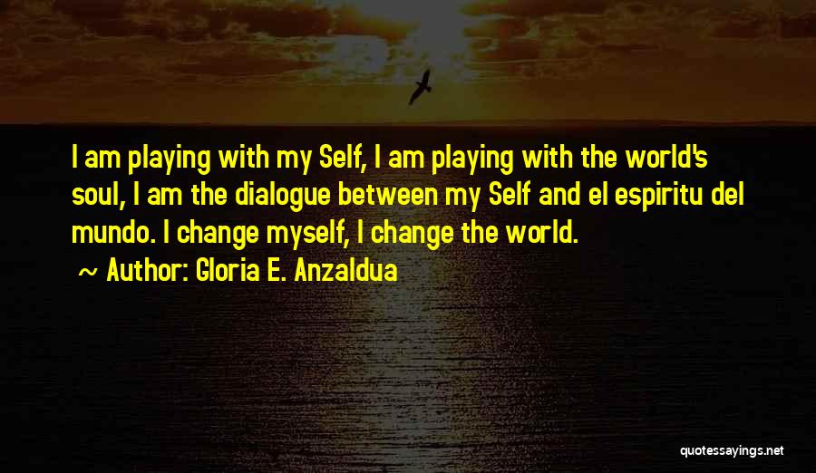 Mundo Quotes By Gloria E. Anzaldua