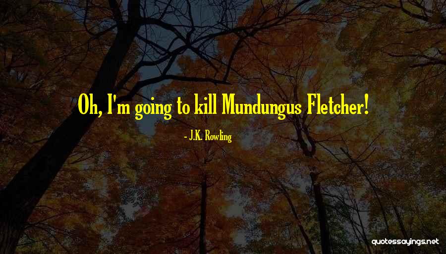 Mundungus Quotes By J.K. Rowling Mundungus Quotes By J.K. Rowling