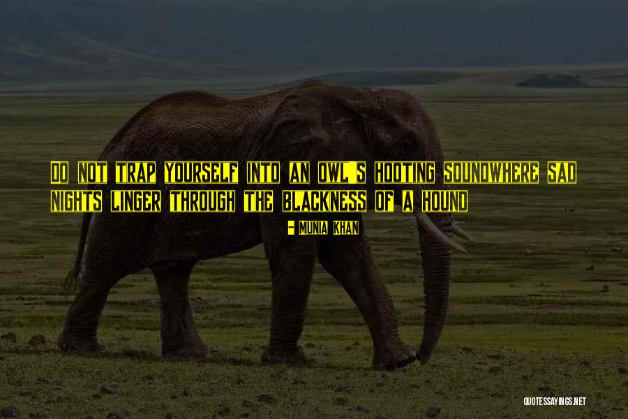 Munia Quotes By Munia Khan