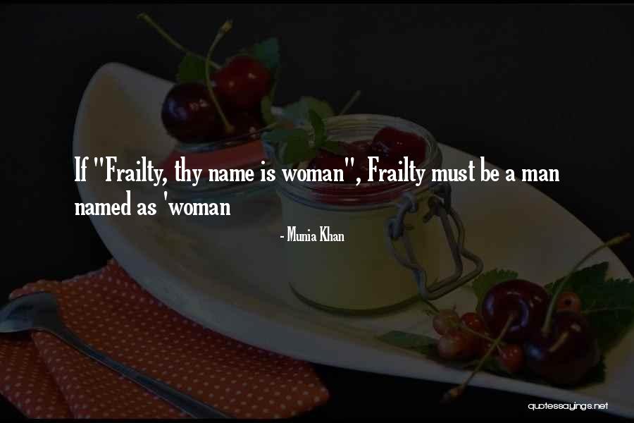 Munia Quotes By Munia Khan