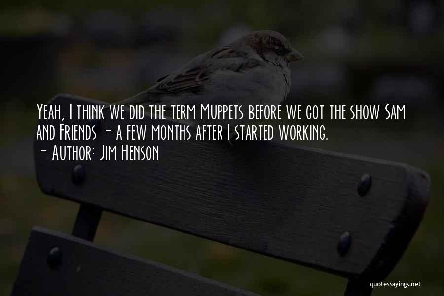 Muppets Show Quotes By Jim Henson