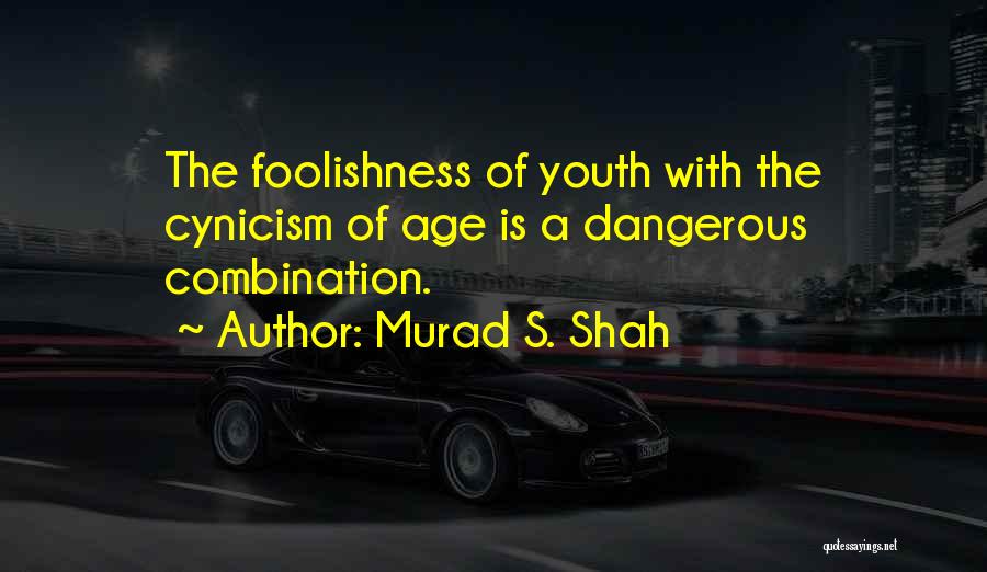 Murad S. Shah Quotes 1095409