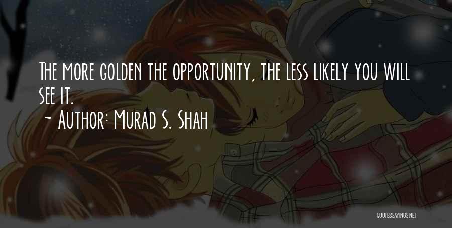 Murad S. Shah Quotes 1435444