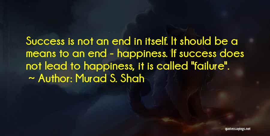 Murad S. Shah Quotes 173067