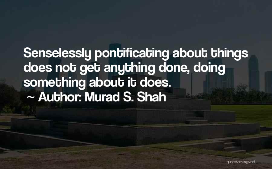 Murad S. Shah Quotes 341656