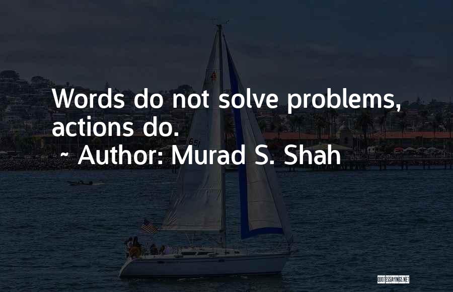 Murad S. Shah Quotes 574752