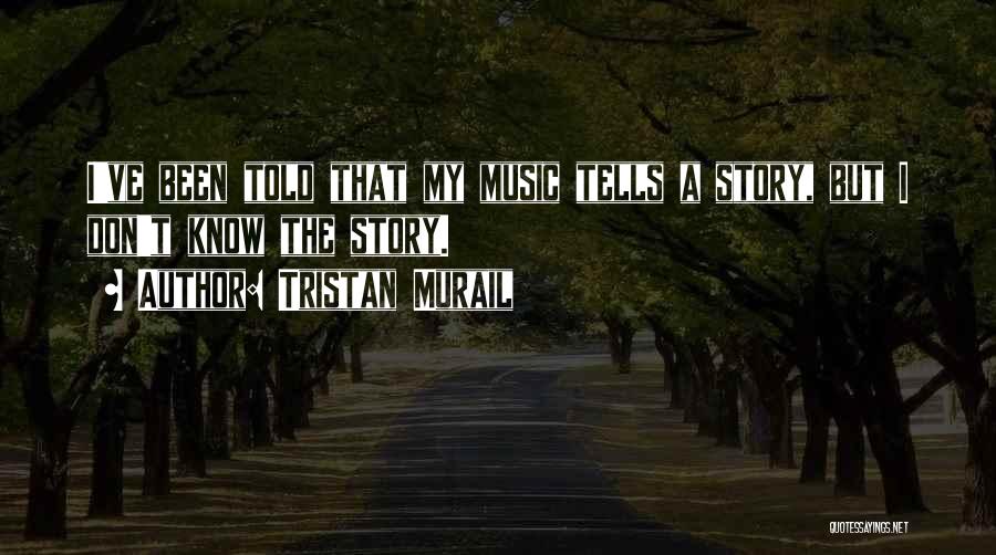 Murail Quotes By Tristan Murail