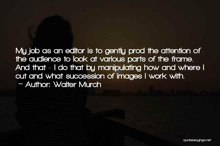 Murch Quotes By Walter Murch