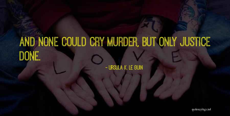 Murder And Justice Quotes By Ursula K. Le Guin