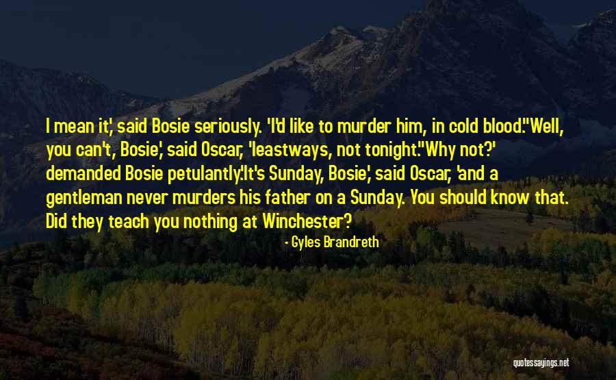 Murder In Cold Blood Quotes By Gyles Brandreth Murder In Cold Blood Quotes By Gyles Brandreth