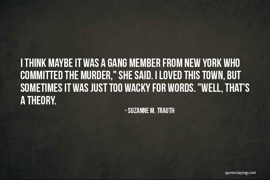 Murder Of A Loved One Quotes By Suzanne M. Trauth Murder Of A Loved One Quotes By Suzanne M. Trauth