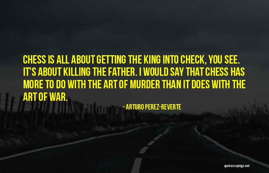 Murder The King Quotes By Arturo Perez-Reverte Murder The King Quotes By Arturo Perez-Reverte